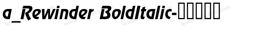 a_Rewinder BoldItalic字体转换
